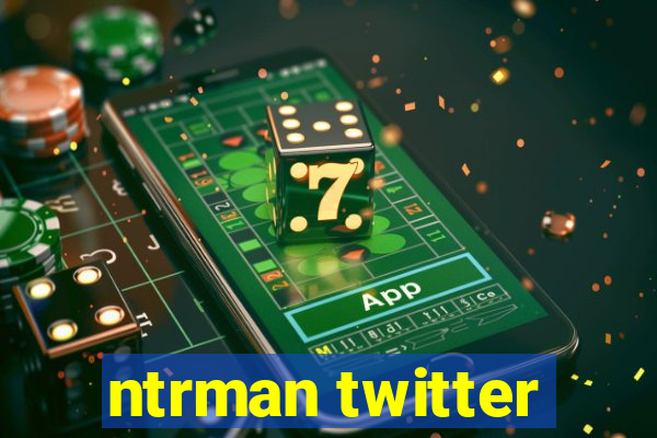 ntrman twitter